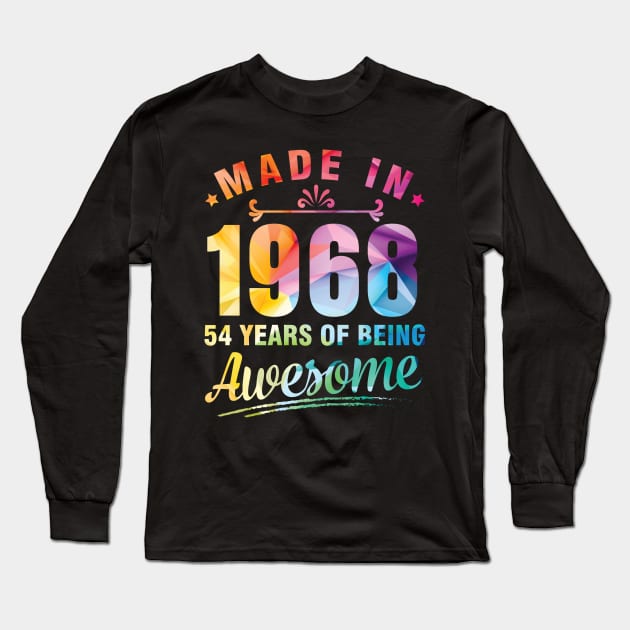 Made In 1968 Happy Birthday Me You 54 Years Of Being Awesome Long Sleeve T-Shirt by bakhanh123